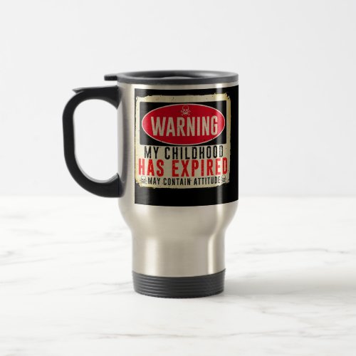 Warning sign adult my childhood has expired 18th travel mug