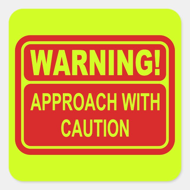 Warning Sign Approach With Caution Design Square Sticker (Front)