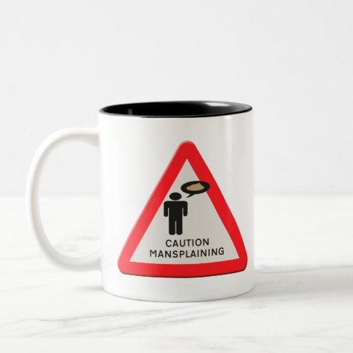 warning sign _  Caution Mansplaining Two_Tone Coffee Mug