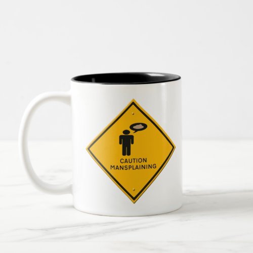 warning sign_  Caution Mansplaining Two_Tone Coffee Mug