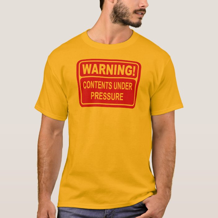 Warning Sign Contents Under Pressure Design TShirt