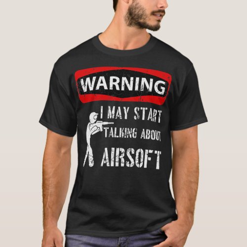 Warning Sign May Start Talking About Airsoft Airso T_Shirt