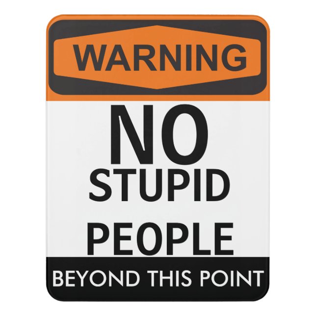 Warning Sign, NO STUPID PEOPLE..... Door Sign (Contemporary Vert)