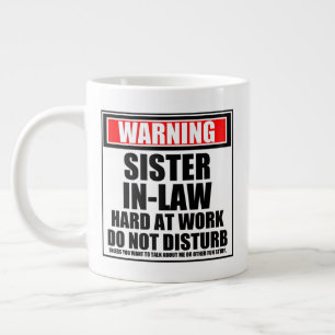 Warning Sister-In-Law Hard At Work Do Not Disturb Giant Coffee Mug