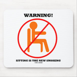 Warning! Sitting Is The New Smoking Cross-Out Sign Mouse Pad