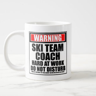 Warning Ski Team Coach Hard At Work Do Not Disturb Giant Coffee Mug