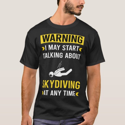 Warning Skydiving Skydive Skydiver T_Shirt