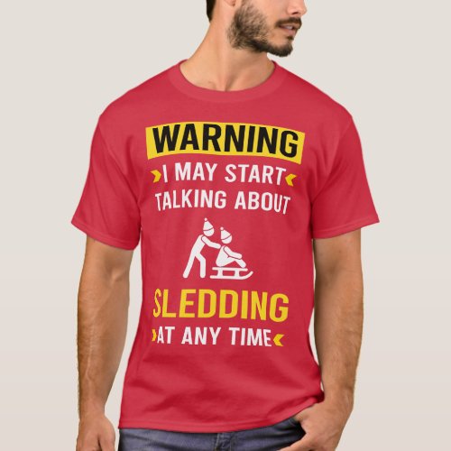 Warning Sledding Sledging Sleighing T_Shirt