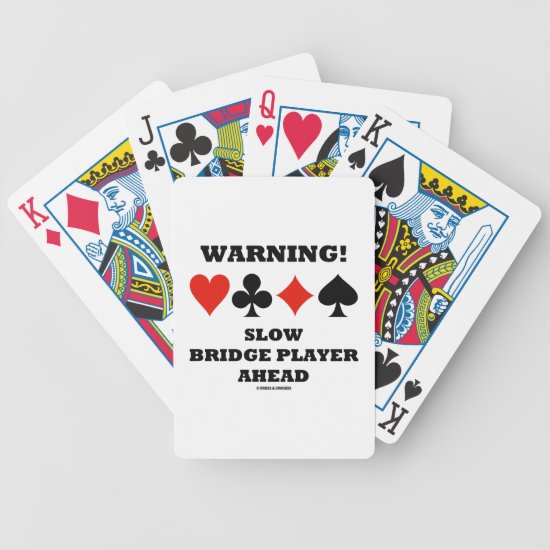 Warning! Slow Bridge Player Ahead Four Card Suits