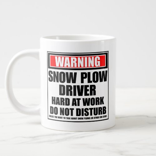Warning Snow Plow Driver Hard At Work Giant Coffee Mug