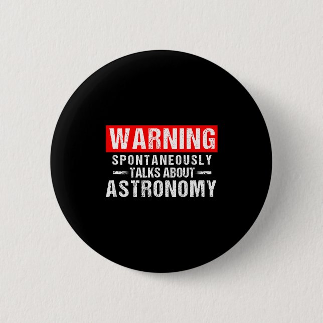 Warning Sntaneously Talks About Astronomy Teacher  Button (Front)
