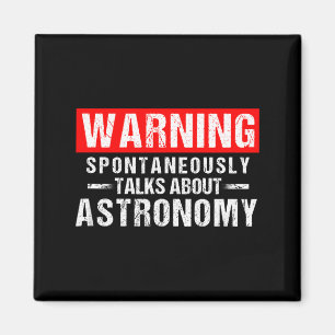 Warning Sntaneously Talks About Astronomy Teacher  Magnet
