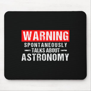 Warning Sntaneously Talks About Astronomy Teacher Mouse Pad