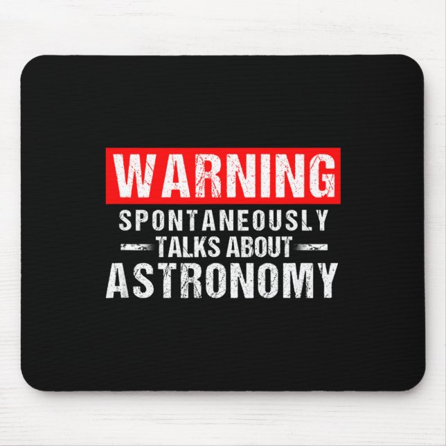 Warning Sntaneously Talks About Astronomy Teacher  Mouse Pad (Front)