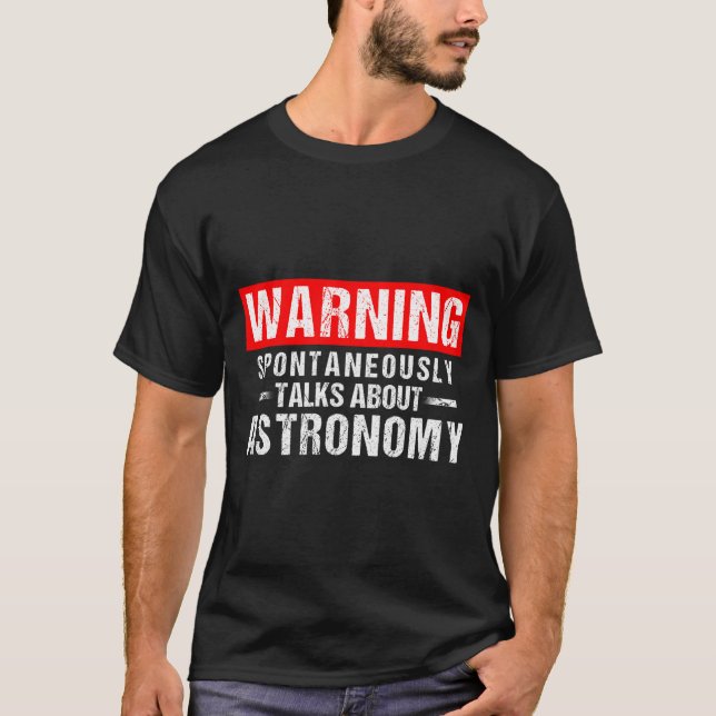 Warning Sntaneously Talks About Astronomy Teacher  T-Shirt (Front)