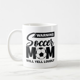 Warning Soccer Mom Will Yell Loudly Coffee Mug