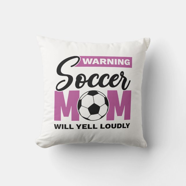 Warning Soccer Mom Will Yell Loudly Throw Pillow (Front)