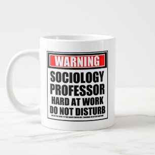 Warning Sociology Professor Hard At Work Giant Coffee Mug