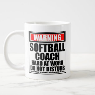 Warning Softball Coach Hard At Work Do Not Disturb Giant Coffee Mug