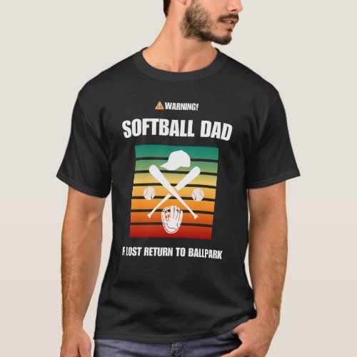 WARNING Softball Dad If Lost Return to Ballpark T_Shirt