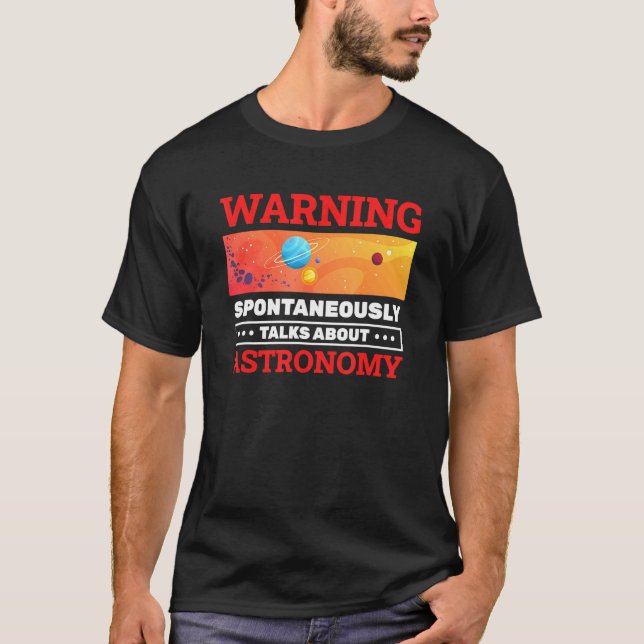 Warning Spontaneously Astronomy Planets Talks Abou T-Shirt (Front)