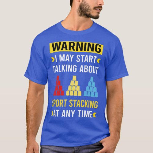 Warning Sport Stacking Cup Stacking Speed Stacking T_Shirt