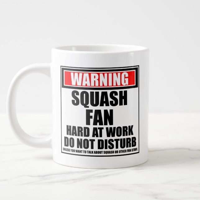 Warning Squash Fan Hard At Work Do Not Disturb Giant Coffee Mug (Left)
