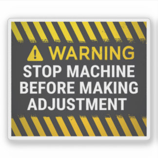 Warning Stop Machine Before Making Adjustment Sticker