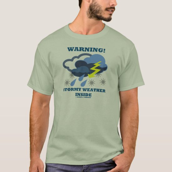 Warning! Stormy Weather Inside (Meteorology) T-Shirt