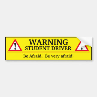 Warning Student Driver - Be Afraid Bumper Sticker
