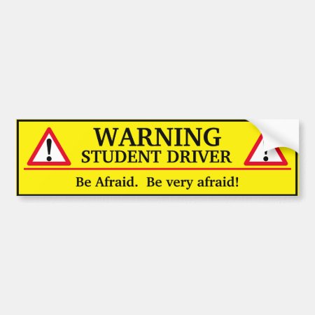 Warning Student Driver - Be Afraid Bumper Sticker