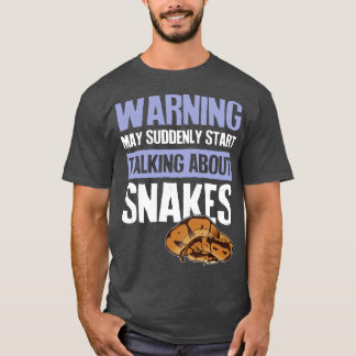 Warning Suddenly Talking About Snakes T-Shirt