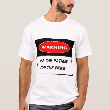 Warning T Shirt Wedding T-shirt by BooPooBeeDooTShirts at Zazzle