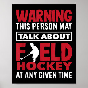 Warning Talk About Field Hockey Player Anytime  Poster