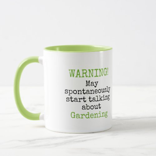Warning Talking about Gardening Funny Quotes Mug
