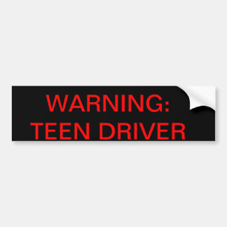 Warning: teen Driver Bumper Sticker