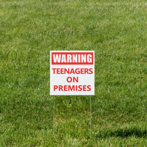 Warning Teenagers on Premises Funny Sign