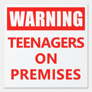 Warning Teenagers on Premises Funny Sign