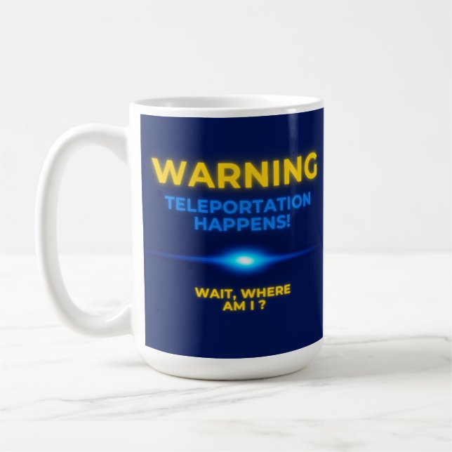 Warning Teleportation Happens Wait, Where AM I? Coffee Mug (Left)