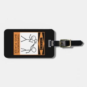 Warning! Temperamental Bass Player Luggage Tag