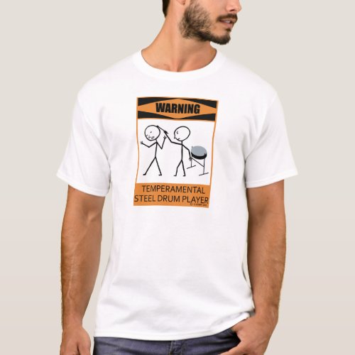 Warning Temperamental Steel Drum Player T_Shirt