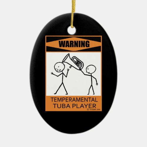 Warning Temperamental Tuba Player Ceramic Ornament