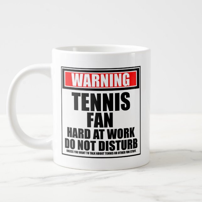 Warning Tennis Fan Hard At Work Do Not Disturb Giant Coffee Mug (Left)