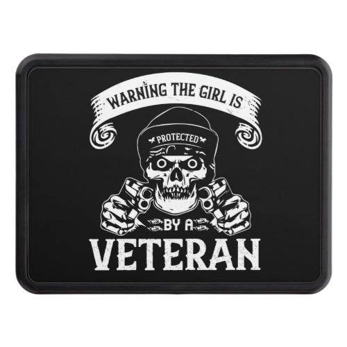Warning The Girl Is Protected by a Veteran Hitch Cover