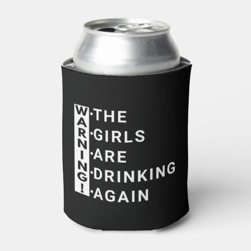 warning the girls are drinking again can cooler