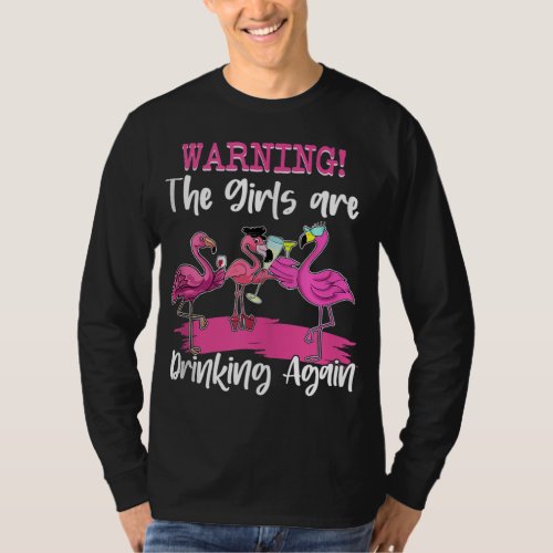 Warning The Girls Are Drinking Again Flock Pink Fl T_Shirt