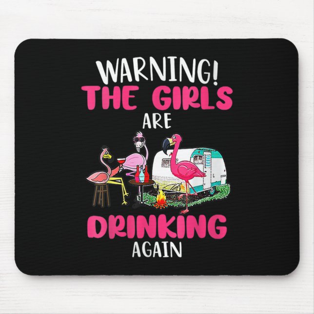Warning The Girls Are Drinking Again Funny Flaming Mouse Pad (Front)