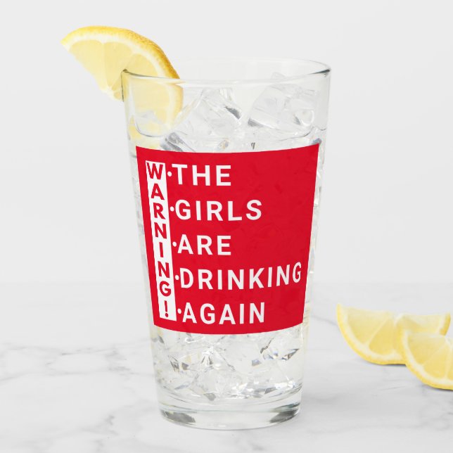 warning the girls are drinking again glass (Front Ice)