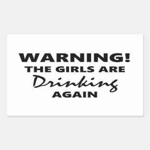 Warning The Girls are Drinking Again Rectangular Sticker