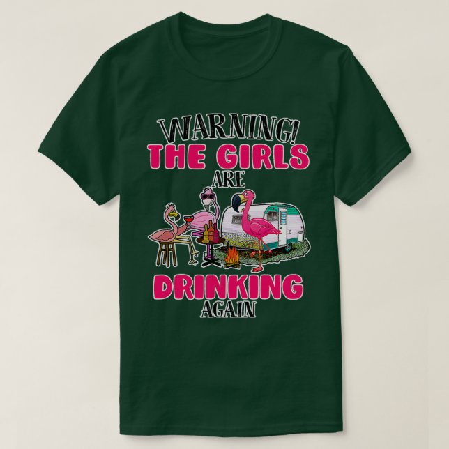 Warning The Girls Are Drinking Again T-Shirt (Design Front)